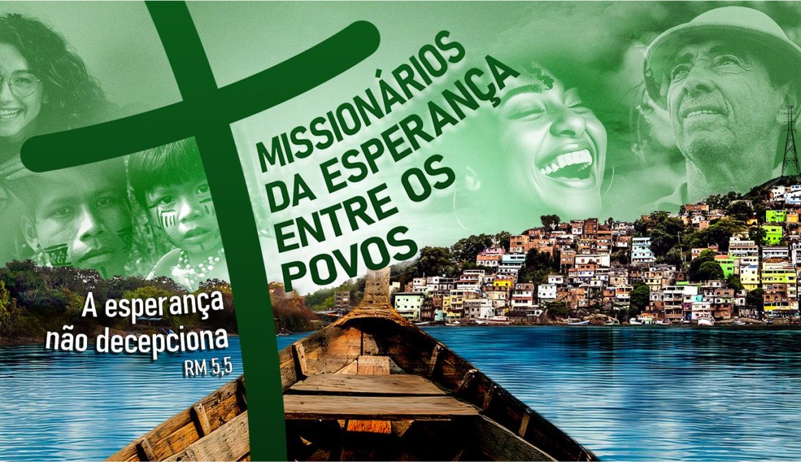 CAMPANHA MISSIONÁRIA 2025: MISSIONÁRIOS DA ESPERANÇA ENTRE OS POVOS