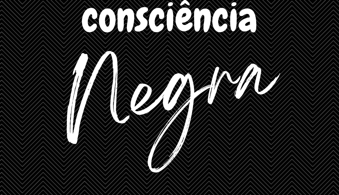 DIA DA CONSCIÊNCIA NEGRA: MEMÓRIA, RESISTÊNCIA E COMPROMISSO COM A IGUALDADE